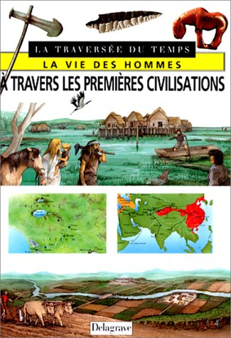 La vie des hommes à travers les premières civilisations