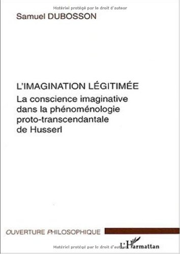 L'imagination légitimée : la conscience imaginative dans la phénoménologie proto-transcendantale de 