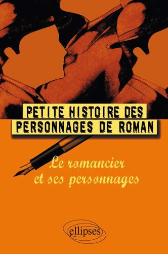 Petite histoire des personnages de roman : le romancier et ses personnages