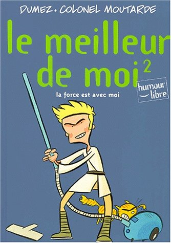 Le meilleur de moi. Vol. 2. La force est avec moi