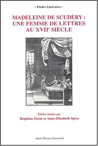 Madeleine de Scudéry : une femme de lettres au XVIIe siècle : actes du Colloque international de Par