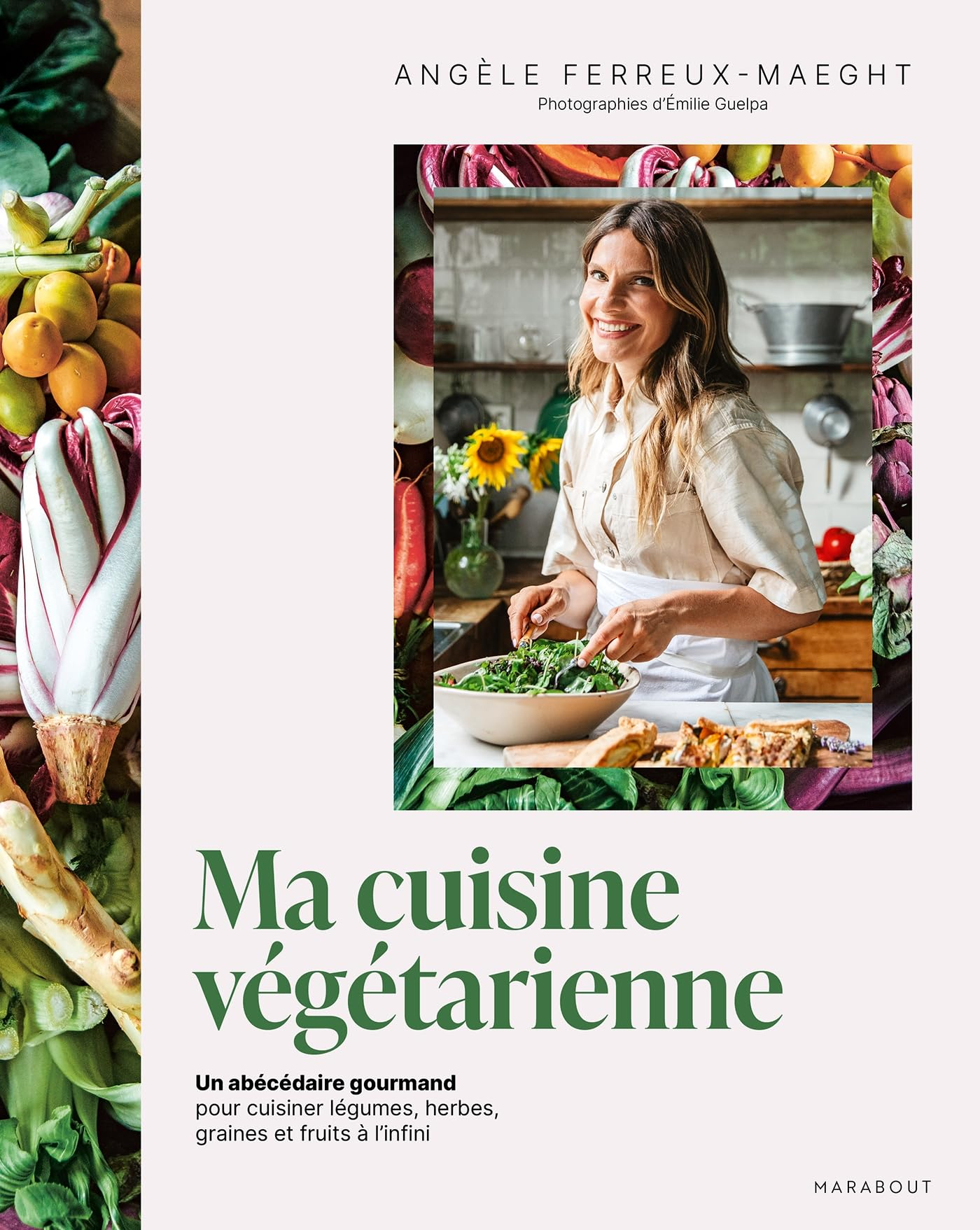 Ma cuisine végétarienne : un abécédaire gourmand pour cuisiner légumes, herbes, graines et fruits à 