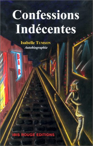 Confessions indécentes : autobiographie d'une prostituée