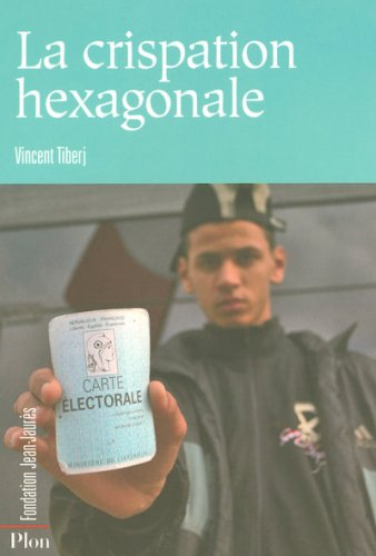 La crispation hexagonale : France fermée contre France plurielle : 2001-2007
