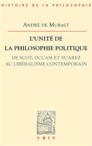 L'unité de la philosophie politique : de Scot, Occam et Suarez au libéralisme contemporain