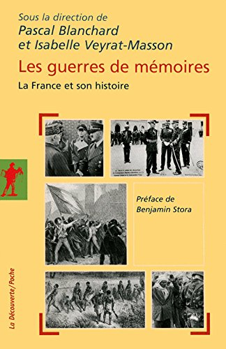 Les guerres de mémoires : la France et son histoire : enjeux politiques, controverses historiques, s