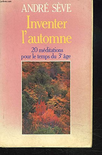 inventer l'automne : 20 méditations pour le temps du troisième age