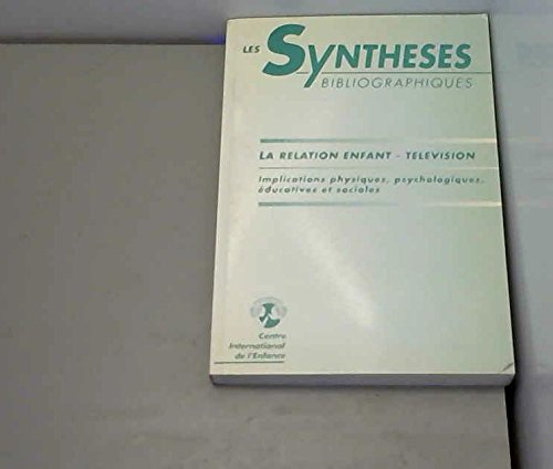 La Relation enfant-télévision : implications physiques, psychologiques, éducatives et sociales