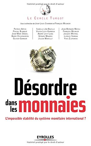 Désordre dans les monnaies : l'impossible stabilité du système monétaire international ?