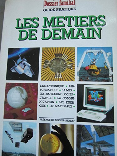 dossier familial, guide pratiques : les métiers de demain (michèle beran, préface de michel albet)