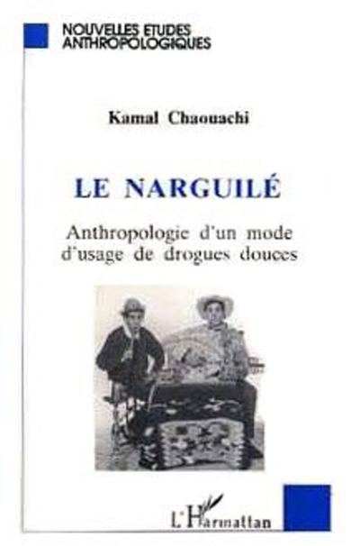 Le narguilé : anthropologie d'un mode d'usage de drogues douces