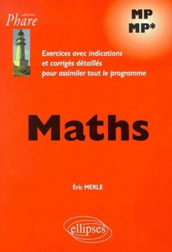 Maths MP-MP* : exercices avec indications et corrigés détaillés pour assimiler tout le programme