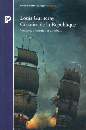 Corsaire de la République : voyages, aventures et combats