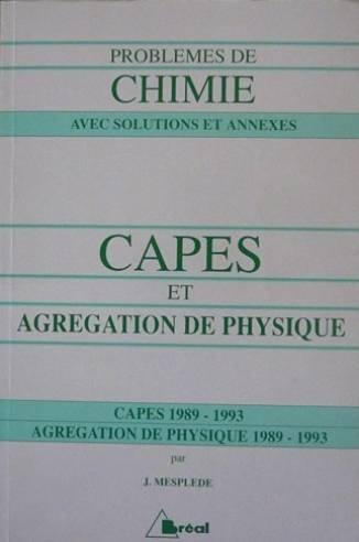 CAPES 80-88. Agrégation de physique 85-88 : problèmes de chimie avec solutions et annexes