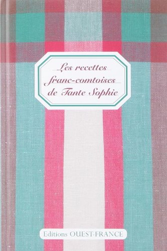 Les recettes franc-comtoises de tante Sophie