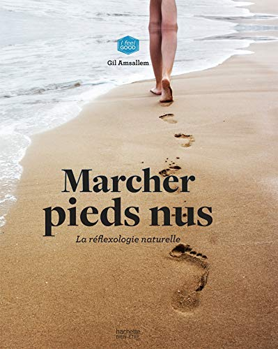 Marcher pieds nus : la réflexologie naturelle
