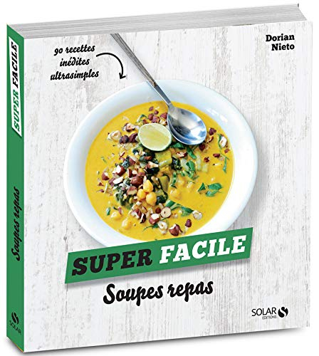 Soupes repas : 90 recettes inédites ultrasimples