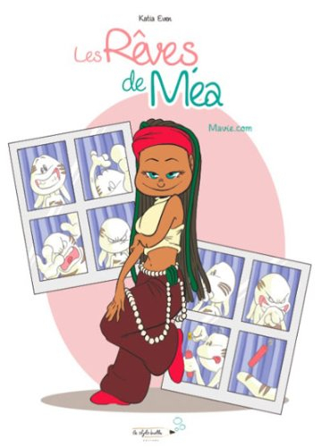 Les rêves de Méa. Vol. 1. Mavie.com