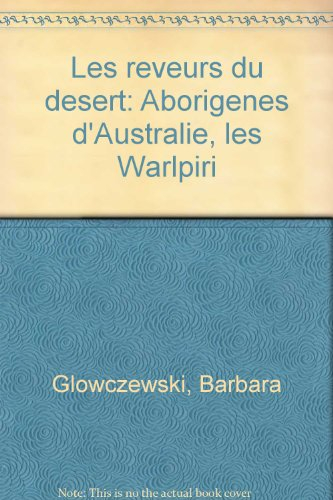 Les Rêveurs du désert : aborigènes d'Australie, les Warlpiri