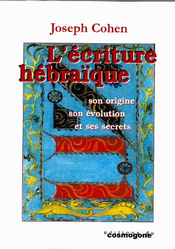 L'écriture hébraïque : son origine, son évolution et ses secrets