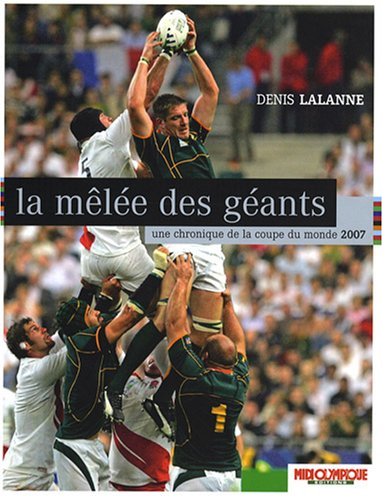 La mêlée des géants : une chronique de la coupe du monde 2007