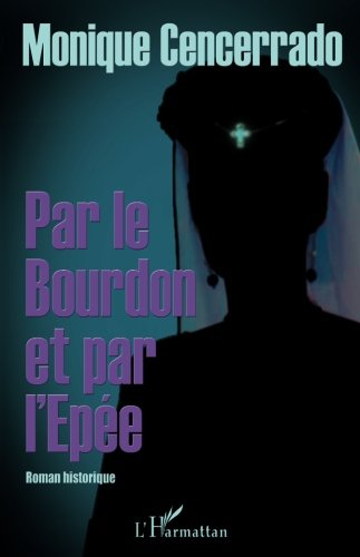 Par le bourdon et par l'épée : roman historique