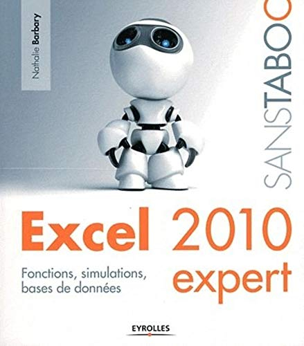 Excel 2010 Expert : fonctions, simulations, bases de données