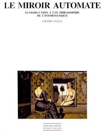 Le miroir automate : introduction à une philosophie de l'informatique