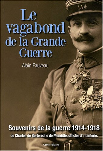 Le vagabond de la Grande Guerre : souvenirs de la guerre 1914-1918 de Charles de Berterèche de Mendi
