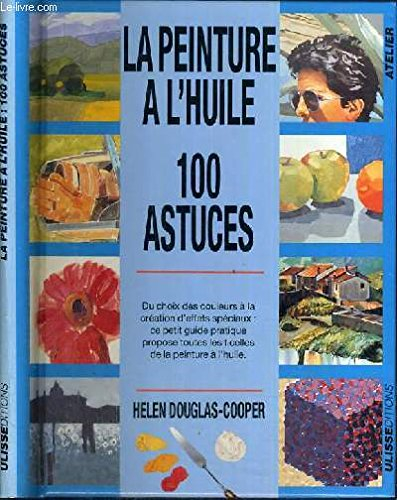 La peinture à l'huile : 100 astuces