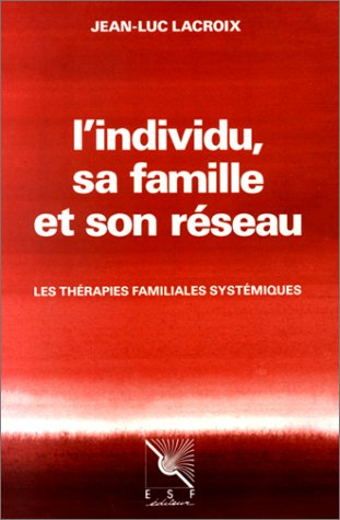 L'Individu, sa famille et son réseau : les thérapies familiales systémiques
