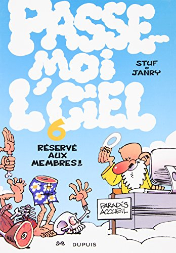 Passe-moi l'ciel. Vol. 6. Réservé aux membres !
