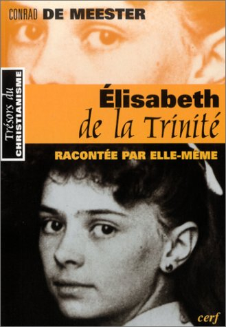 Elisabeth de la Trinité : racontée par elle-même