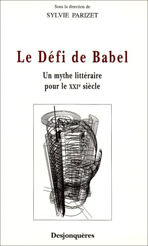 Le défi de Babel : un mythe littéraire pour le XXIe siècle