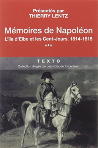 mémoires de napoléon : tome 3, l'île d'elbe et les cent-jours, 1814-1875