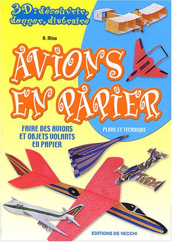 Les avions en papier : faire des avions et objets volants en papier : plans et techniques