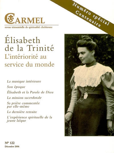 Carmel, n° 122. Elisabeth de la Trinité : l'intériorité au service du monde : actes du colloque des 