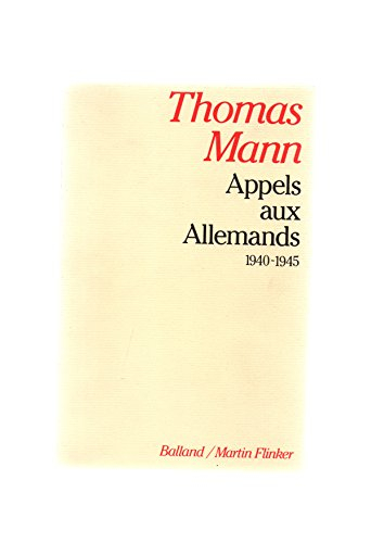 Appels aux Allemands : messages radiodiffusés adressés aux Allemands : 1940-1945