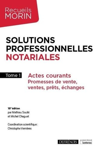 Solutions professionnelles notariales. Vol. 1. Actes courants : promesses de vente, ventes, prêts, é