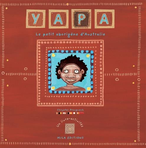 Yapa : le petit aborigène d'Australie : un livre-activités