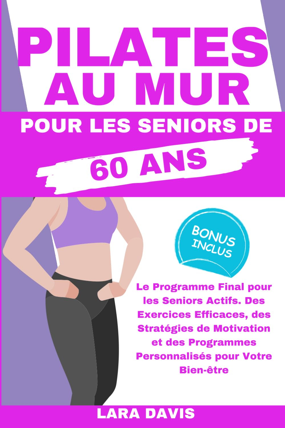 Pilates au Mur pour les Seniors de 60 ans: Le Programme Final pour les Seniors Actifs. Des Exercices