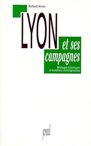Lyon et ses campagnes : héritages historiques et mutations contemporaines