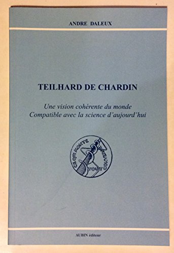 Teilhard de Chardin : une vision cohérente du monde compatible avec la science d'aujourd'hui
