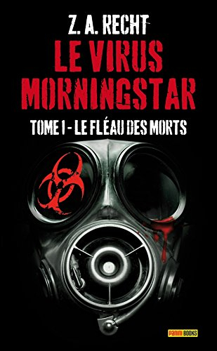Le virus Morningstar. Vol. 1. Le fléau des morts