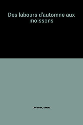 des labours d'automne aux moissons