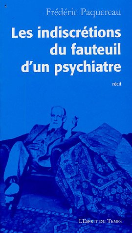 Les indiscrétions du fauteuil d'un psychiatre : récit
