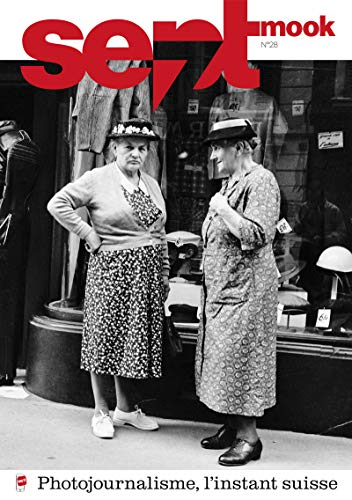 Sept mook n°28: Photojournalisme, l'instant suisse