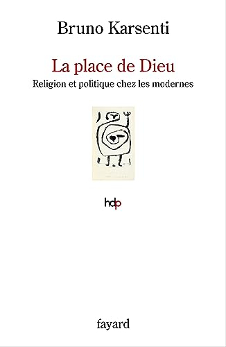 La place de Dieu : religion et politique chez les modernes