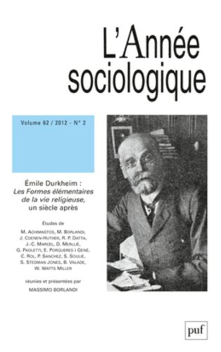 Année sociologique (L'), n° 2 (2012). Emile Durkheim : les formes élémentaires de la vie religieuse,