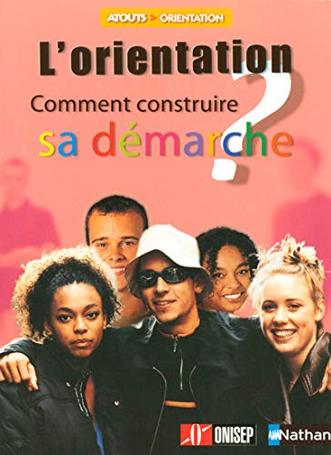 L'orientation : comment construire sa démarche ?